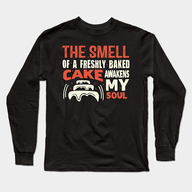 freshly baked cake awakens my soul baker cake decorator design Long Sleeve T-Shirt by FoxyDesigns95